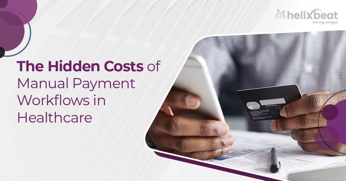 The Hidden Costs of Manual Payment Workflows in Healthcare 