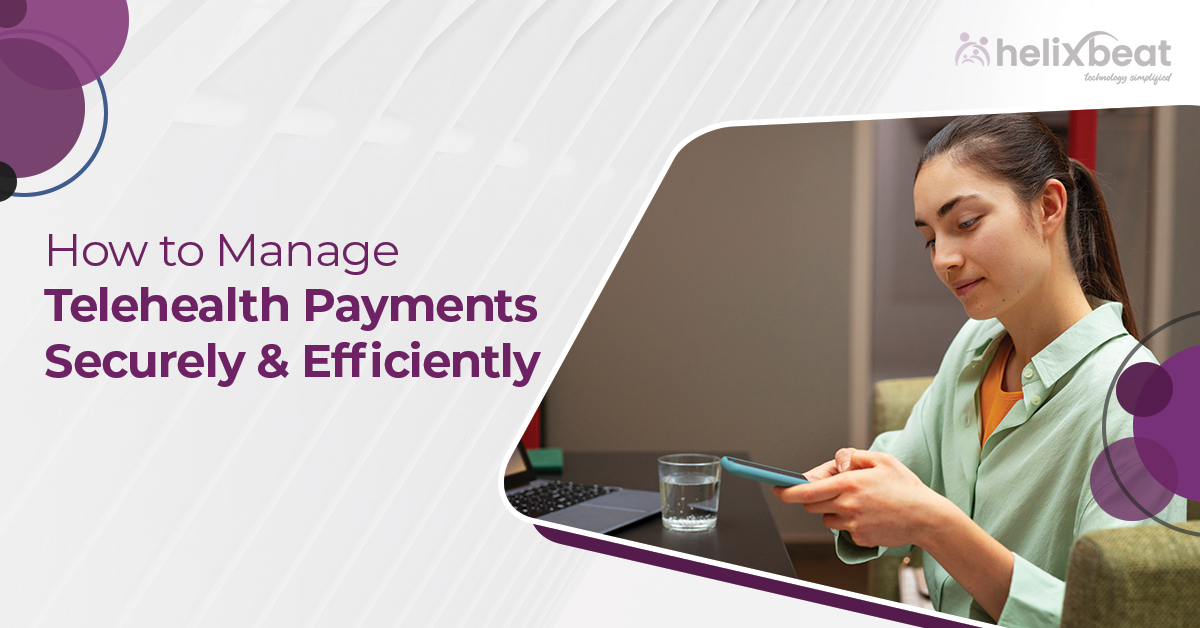 How to Manage Telehealth Payments Securely and Efficiently