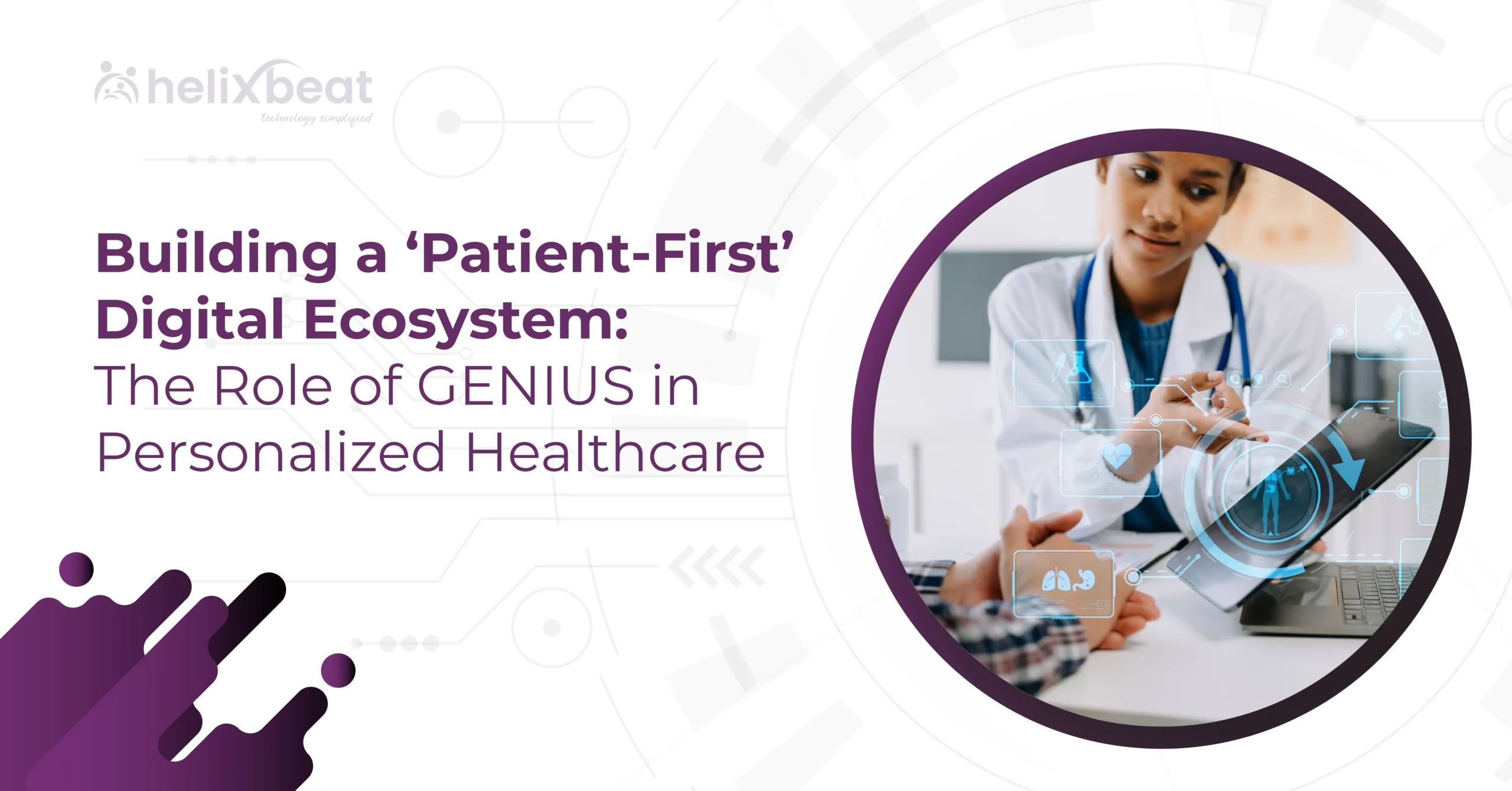 Building a ‘Patient-First’ Digital Ecosystem: The Role of GENIUS in Personalized Healthcare