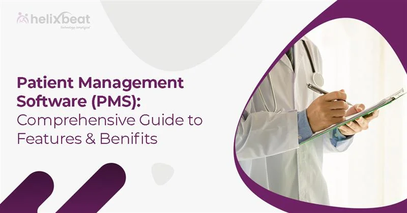 Patient Management Software (PMS): A Comprehensive Guide to Features and Benefits