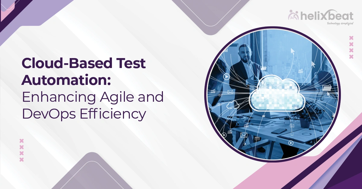 Cloud-Based Test Automation: Enhancing Agile and DevOps Efficiency