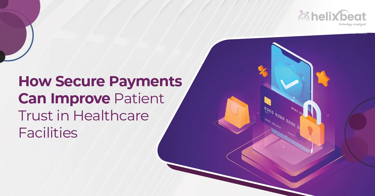 How Secure Payments Can Improve Patient Trust in Healthcare Facilities