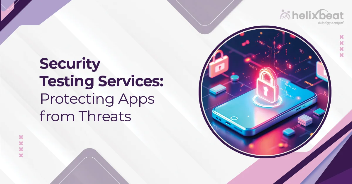 Security Testing Services: Protecting Apps from Threats
