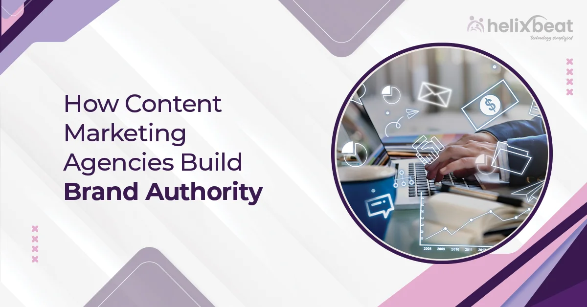 How Content Marketing Agencies Build Brand Authority