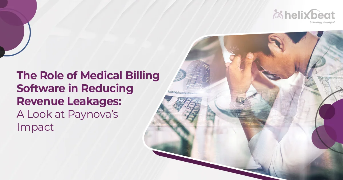 The Role of Medical Billing Software in Reducing Revenue Leakages: A Look at Paynova’s Impact