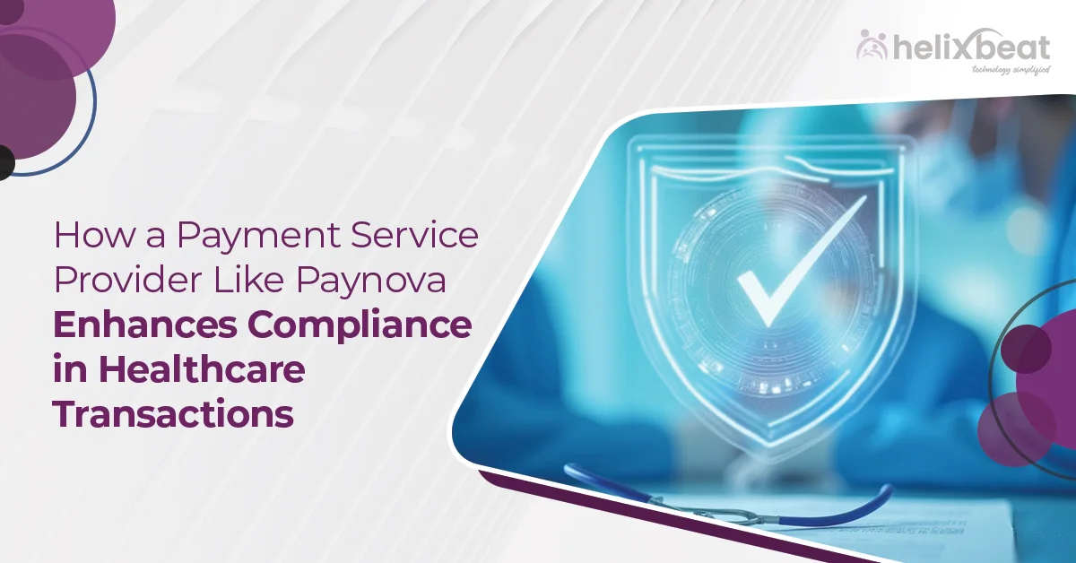 How a Payment Service Provider Like Paynova Enhances Compliance in Healthcare Transactions
