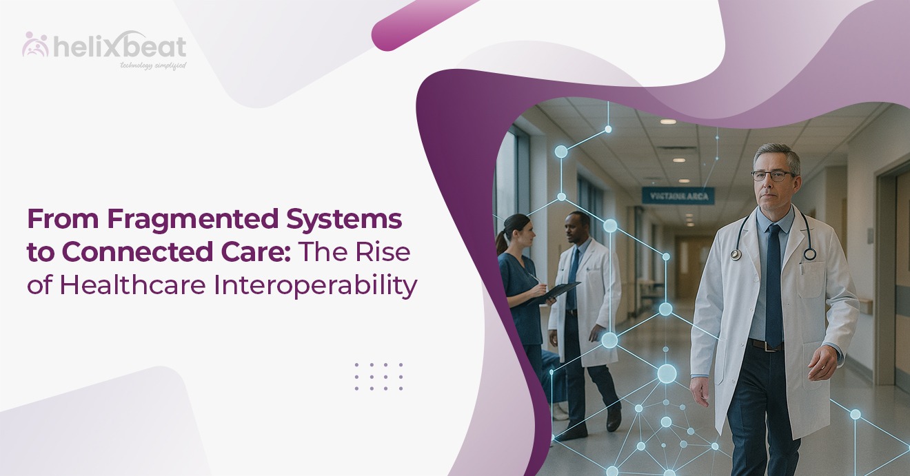 From Fragmented Systems to Connected Care The Rise of Healthcare Interoperability