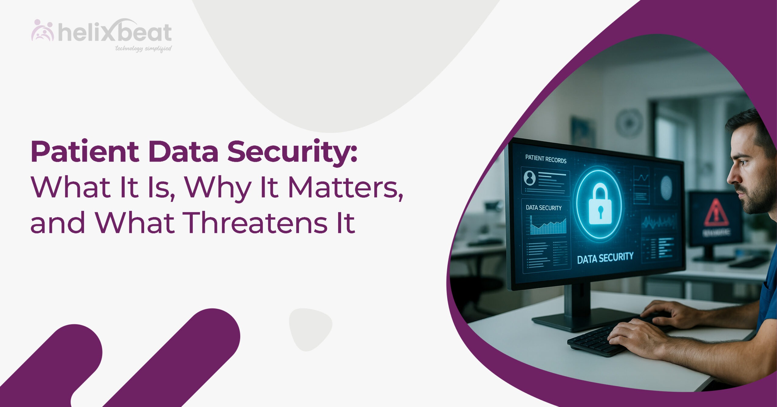 Patient Data Security What It Is, Why It Matters, and What Threatens It