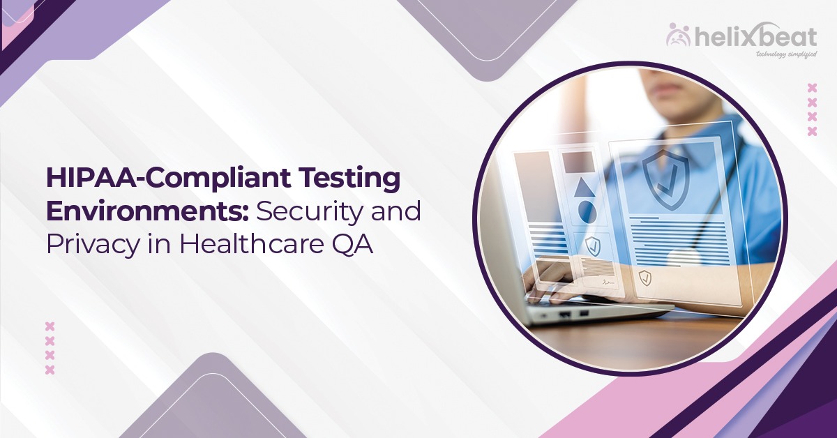 HIPAA-Compliant Testing Environments healthcare app testing