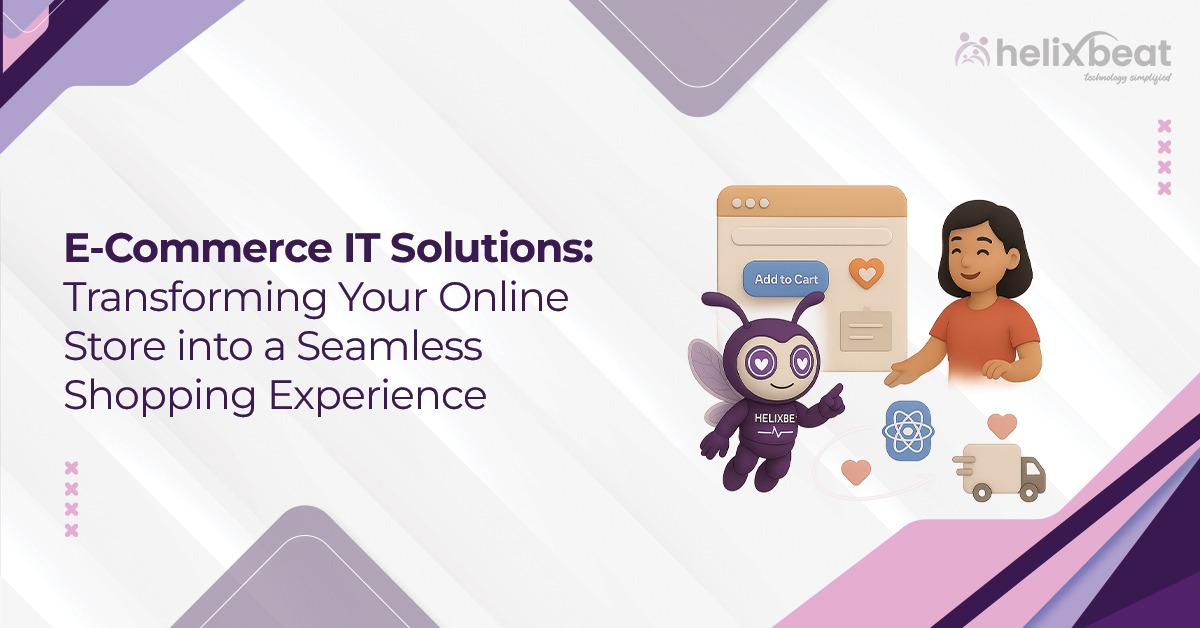 How E-Commerce IT Solutions Make your Online store Easy to Shop