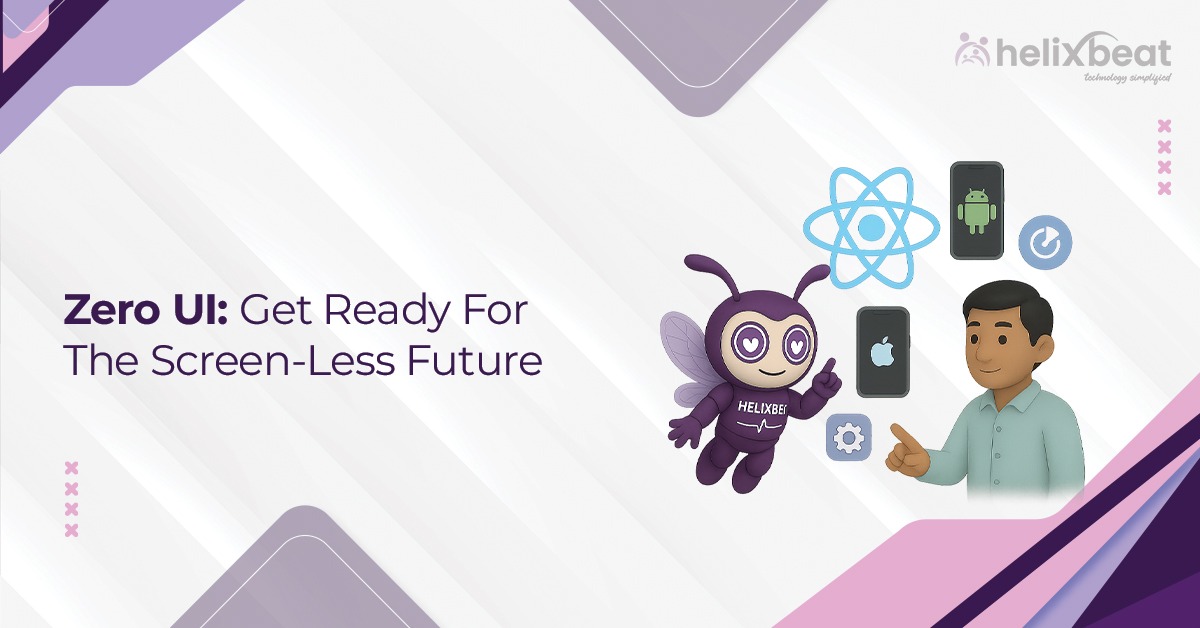 Zero UI Get Ready For The Screen-Less Future UI/UX design services