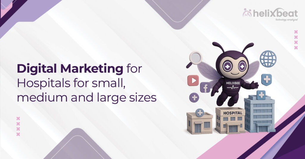 Digital Marketing for Hospitals for small, medium and large sizes